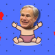 An image of Greg Abbott's head on a cartoon baby surrounded by red cut outs of Texas.